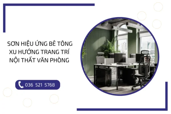 Sơn hiệu ứng bê tông: Xu hướng trang trí nội thất văn phòng mới nhất