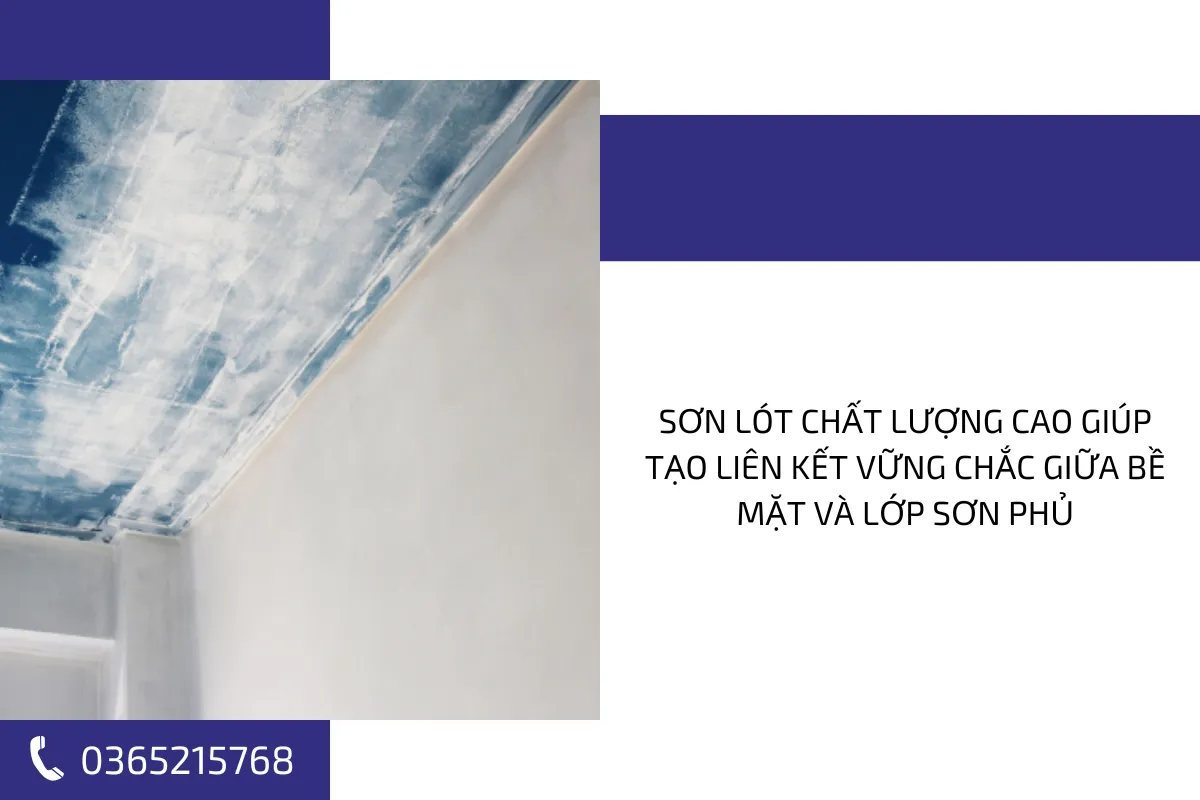 Sơn lót chất lượng cao giúp tạo liên kết vững chắc giữa bề mặt và lớp sơn phủ Sơn lót chất lượng cao giúp tạo liên kết vững chắc giữa bề mặt và lớp sơn phủ