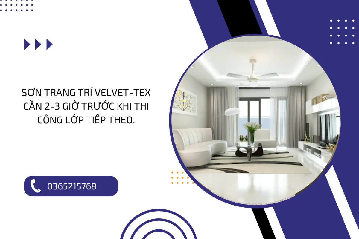 Sơn trang trí Velvet Tex cần 2 3 giờ trước khi thi công lớp tiếp theo.