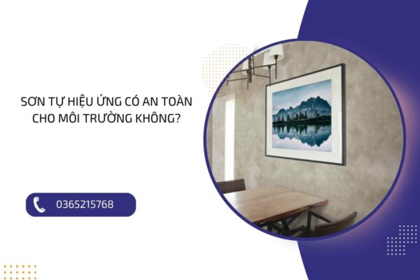 Sơn tự hiệu ứng có an toàn cho môi trường không