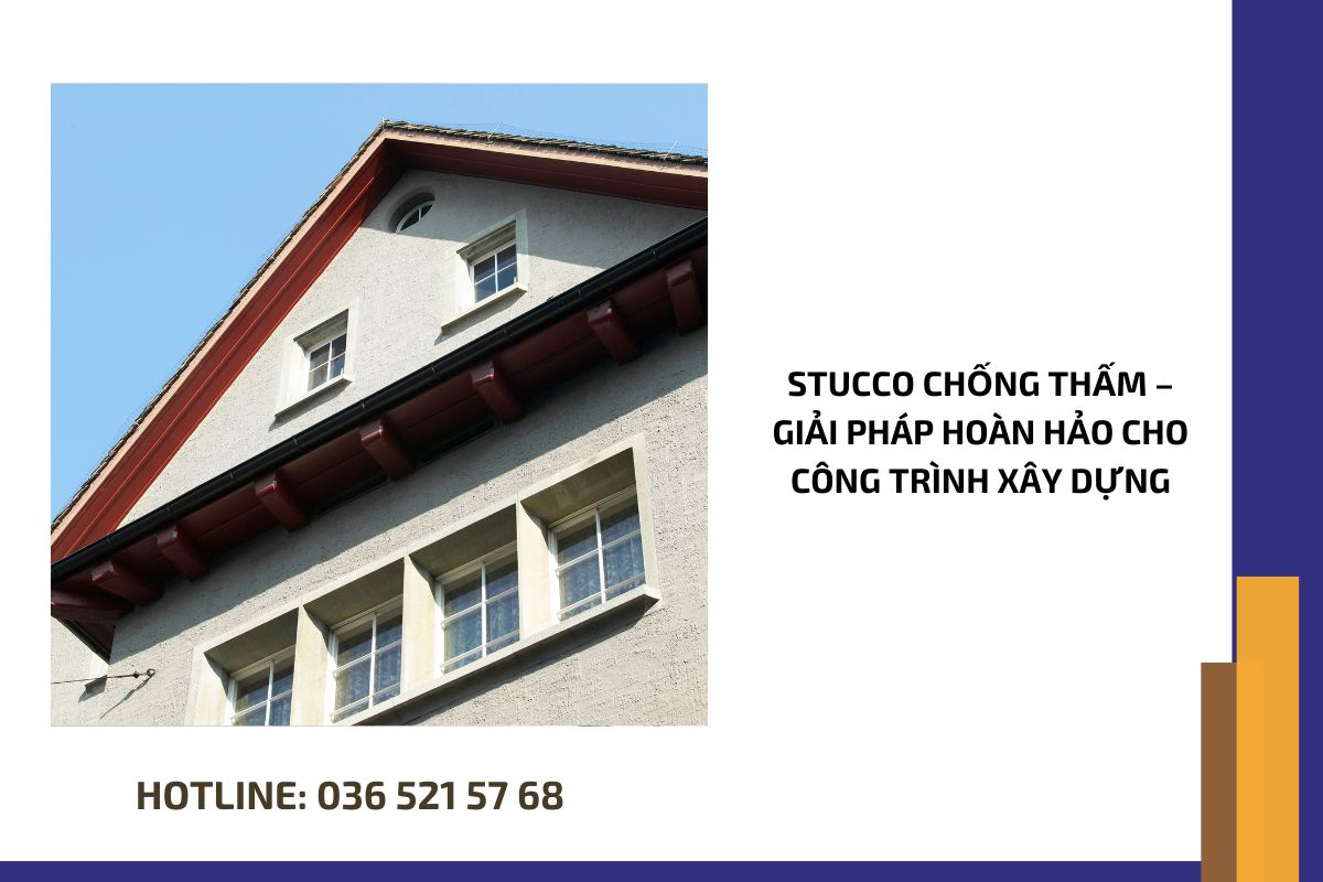 Stucco chống thấm – giải pháp hoàn hảo cho công trình xây dựng