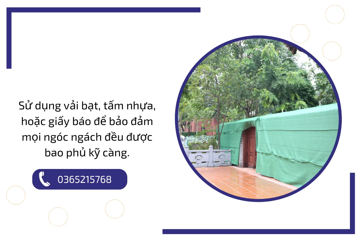 Sử dụng vải bạt, tấm nhựa, hoặc giấy báo để bảo đảm mọi ngóc ngách đều được bao phủ kỹ càng.