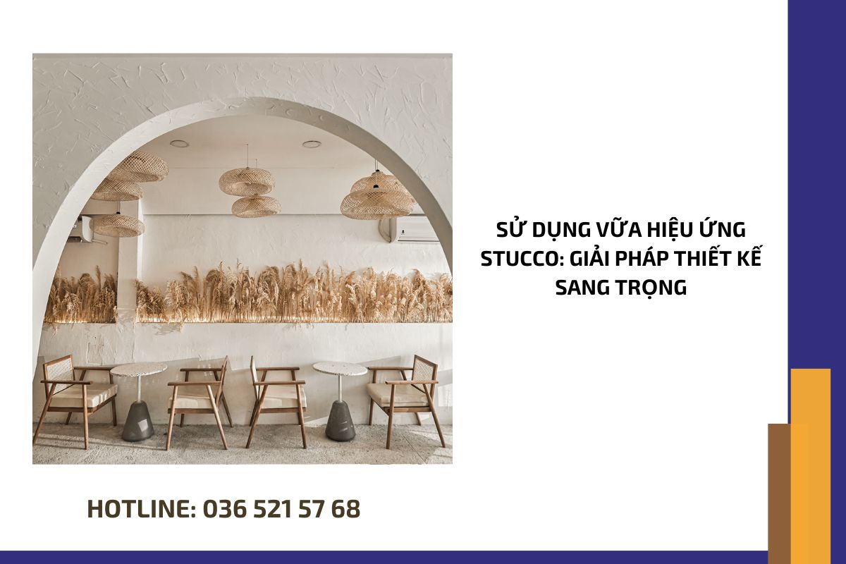 Sử dụng vữa hiệu ứng Stucco giải pháp thiết kế sang trọng