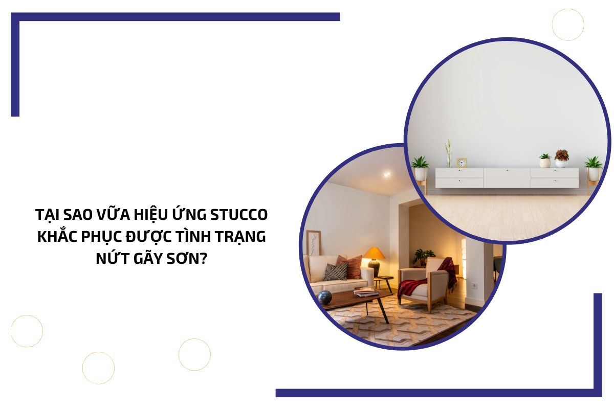 Tại sao vữa hiệu ứng Stucco khắc phục được tình trạng nứt gãy sơn