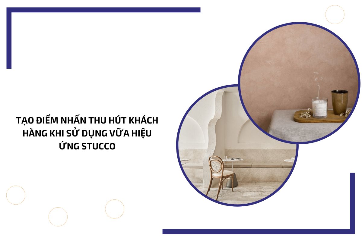 Tạo điểm nhấn thu hút khách hàng khi sử dụng vữa hiệu ứng Stucco