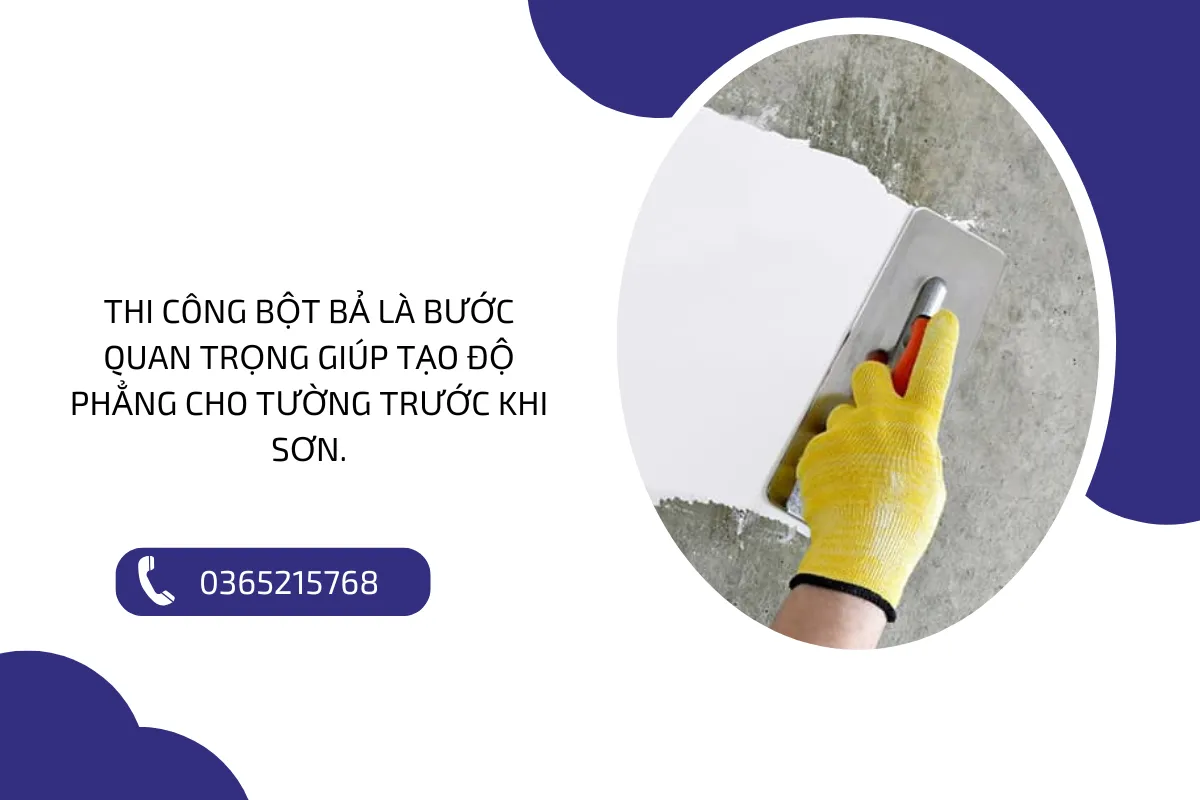 Thi công bột bả là bước quan trọng giúp tạo độ phẳng cho tường trước khi sơn.