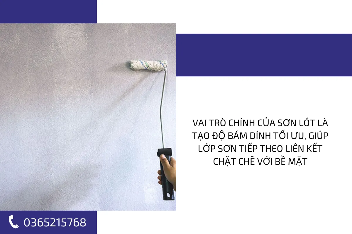 Vai trò chính của sơn lót là tạo độ bám dính tối ưu, giúp lớp sơn tiếp theo liên kết chặt chẽ với bề mặt Vai trò chính của sơn lót là tạo độ bám dính tối ưu, giúp lớp sơn tiếp theo liên kết chặt chẽ với bề mặt