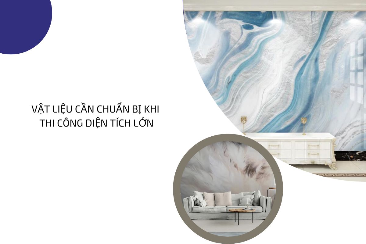 Vật liệu cần chuẩn bị khi thi công diện tích lớn Vật liệu cần chuẩn bị khi thi công diện tích lớn