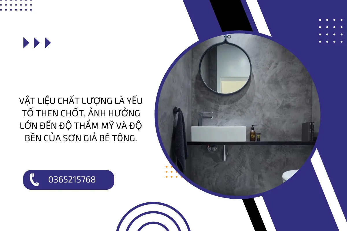 Vật liệu chất lượng là yếu tố then chốt, ảnh hưởng lớn đến độ thẩm mỹ và độ bền của sơn giả bê tông.