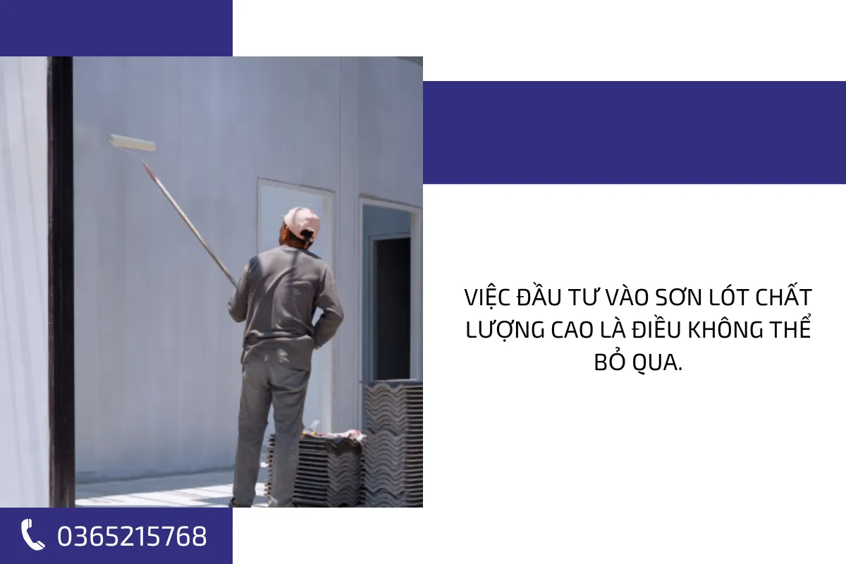 Việc đầu tư vào sơn lót chất lượng cao là điều không thể bỏ qua. Việc đầu tư vào sơn lót chất lượng cao là điều không thể bỏ qua.
