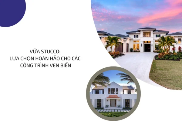 Vữa Stucco Lựa chọn hoàn hảo cho các công trình ven biển 4