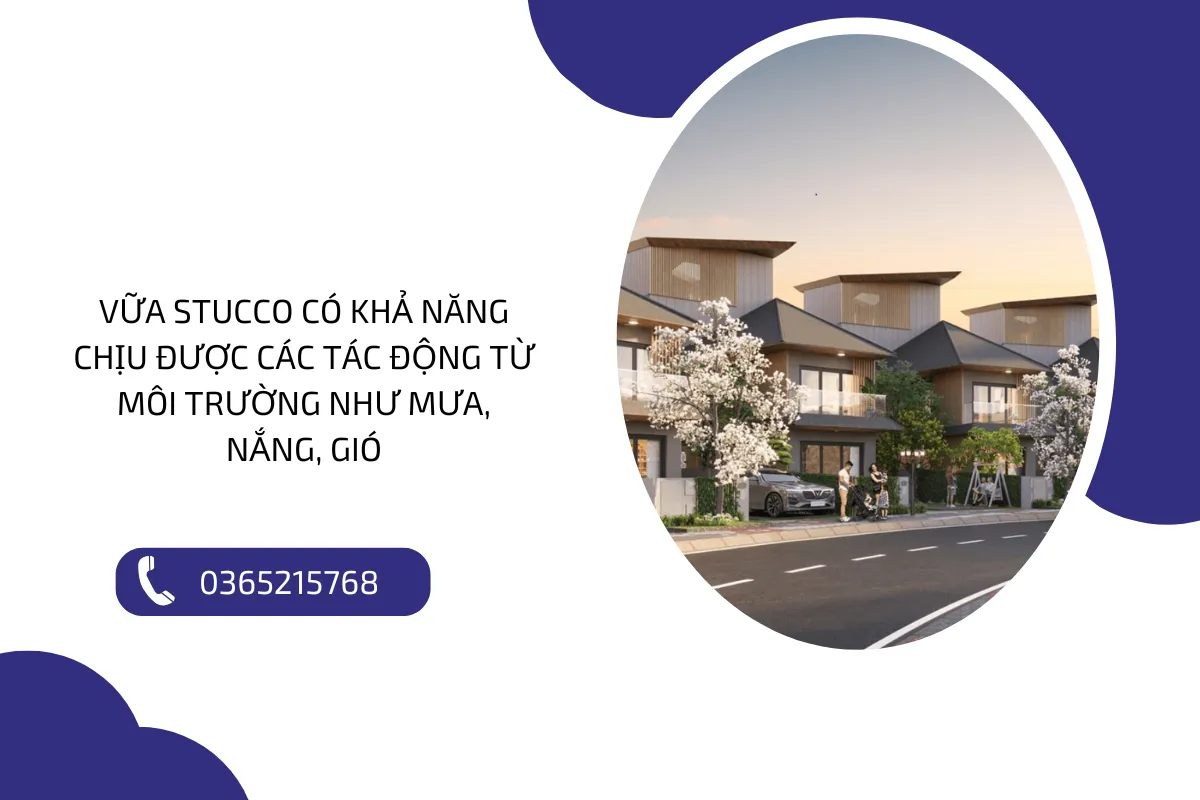 Vữa Stucco có khả năng chịu được các tác động từ môi trường như mưa, nắng, gió