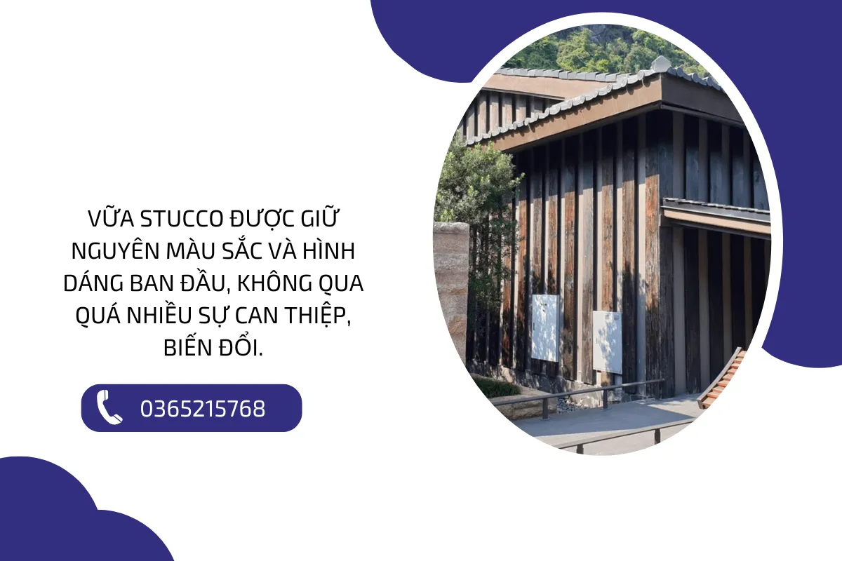 Vữa Stucco được giữ nguyên màu sắc và hình dáng ban đầu, không qua quá nhiều sự can thiệp, biến đổi.