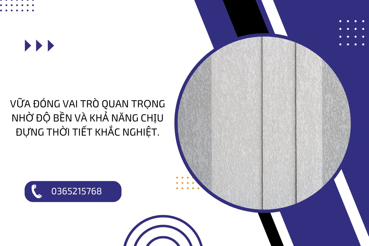 Vữa đóng vai trò quan trọng nhờ độ bền và khả năng chịu đựng thời tiết khắc nghiệt.