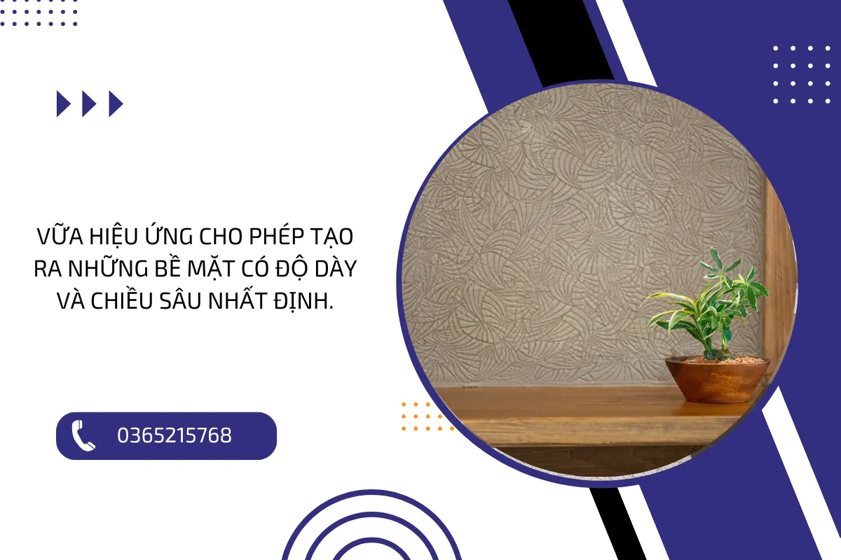 Vữa hiệu ứng cho phép tạo ra những bề mặt có độ dày và chiều sâu nhất định.