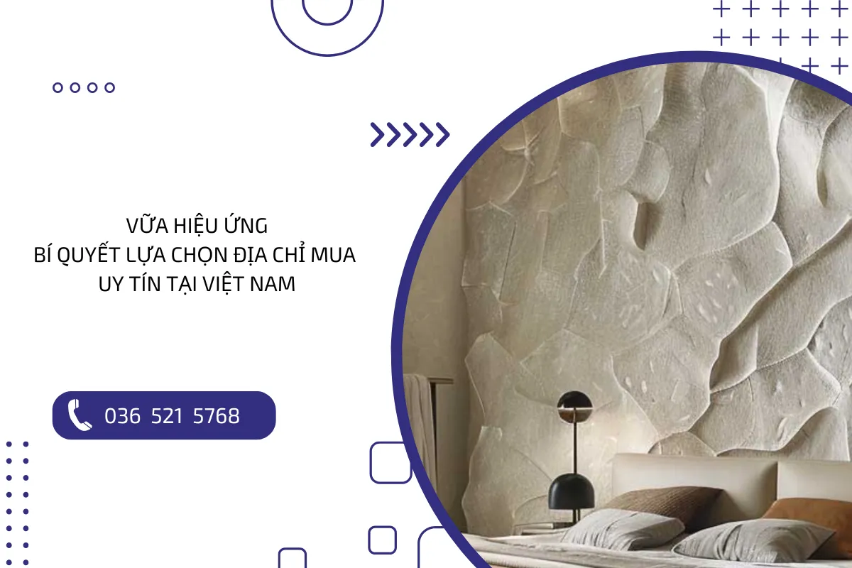 Vữa hiệu ứng: Bí quyết lựa chọn địa chỉ mua uy tín tại Việt Nam