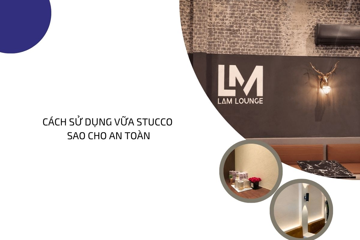 Cách sử dụng vữa Stucco sao cho an toàn