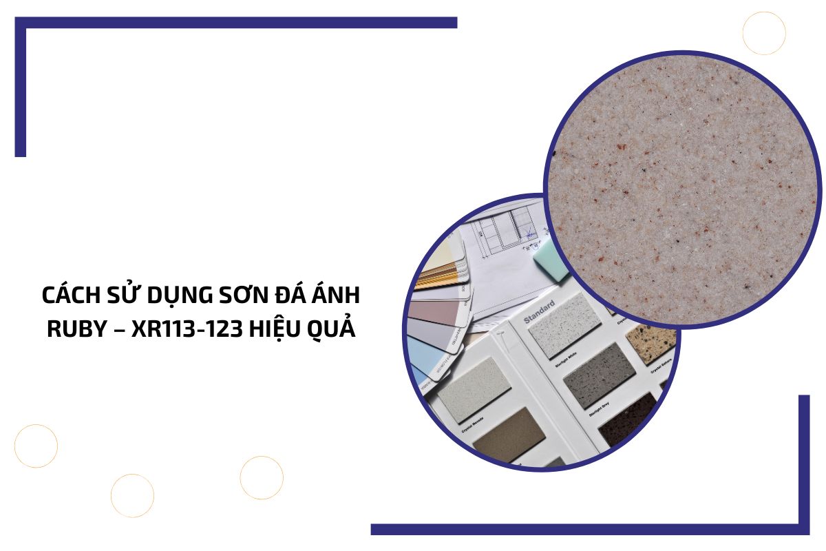 Cách sử dụng sơn đá ánh Ruby – XR113 123 hiệu quả