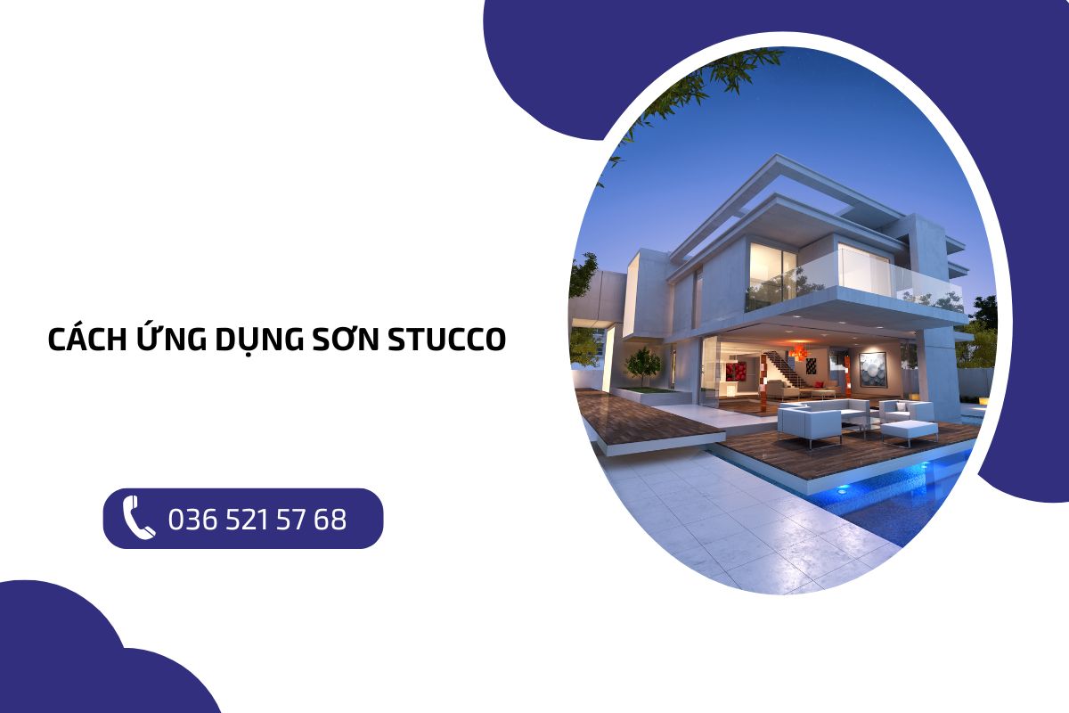 Cách ứng dụng sơn Stucco Cách ứng dụng sơn Stucco