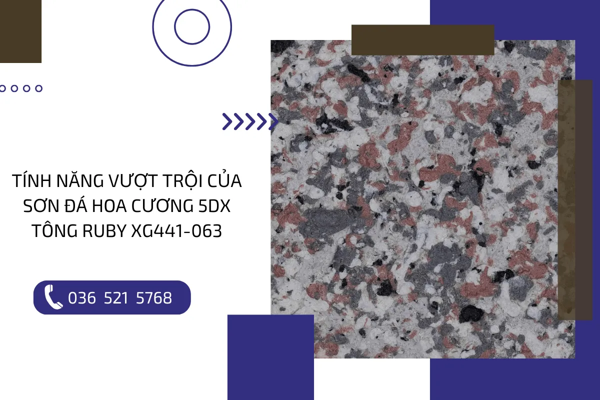 Tính năng vượt trội của sơn đá hoa cương 5DX tông Ruby XG441-063