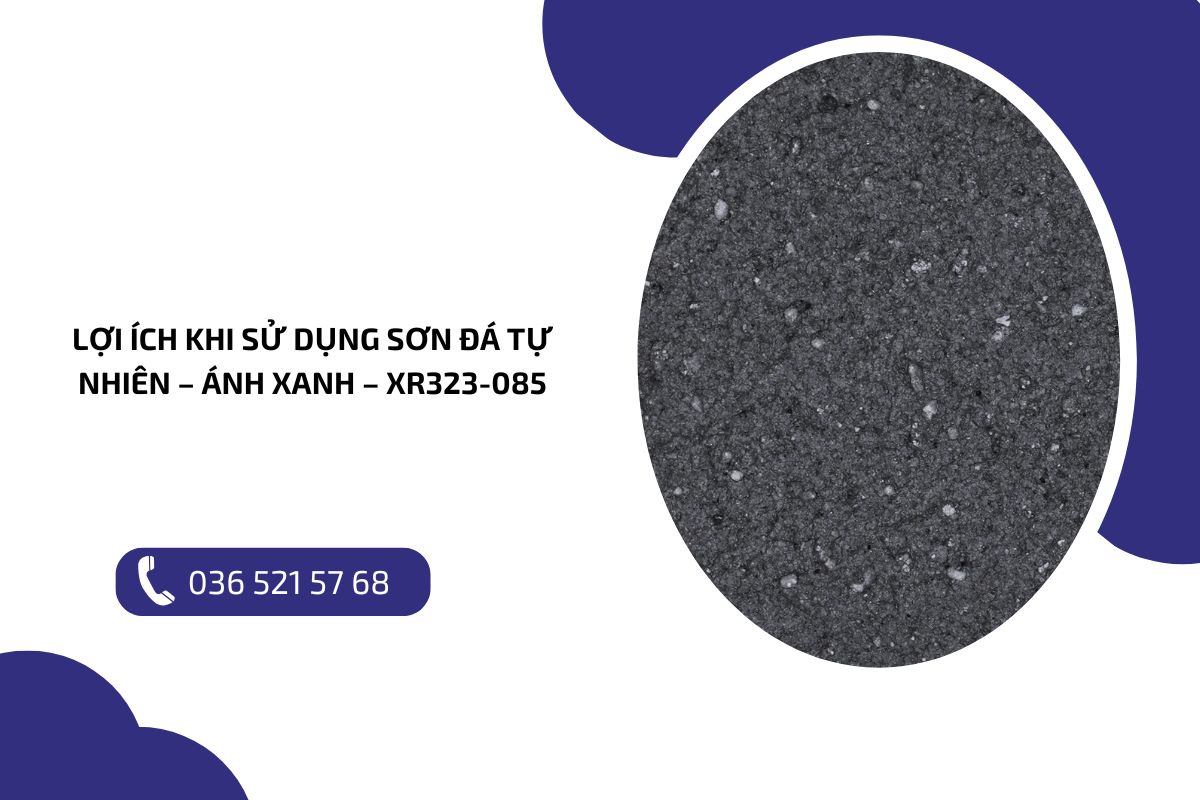 Lợi ích khi sử dụng sơn đá tự nhiên – ánh Xanh – XR323 085