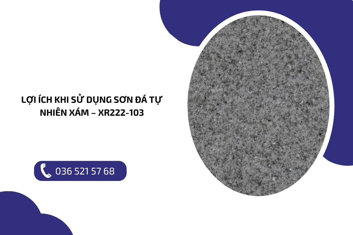 Lợi ích khi sử dụng sơn đá tự nhiên Xám – XR222 103