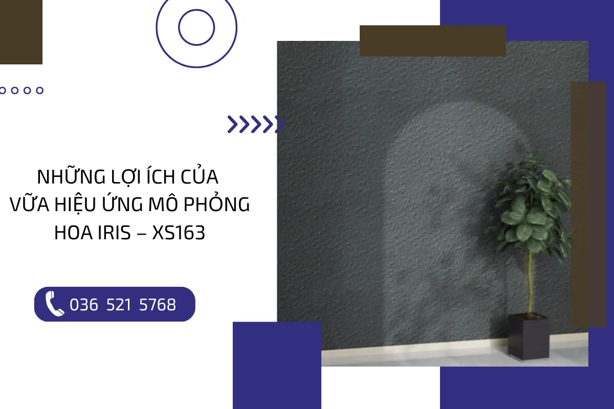 Những lợi ích của vữa hiệu ứng mô phỏng Hoa Iris – XS163