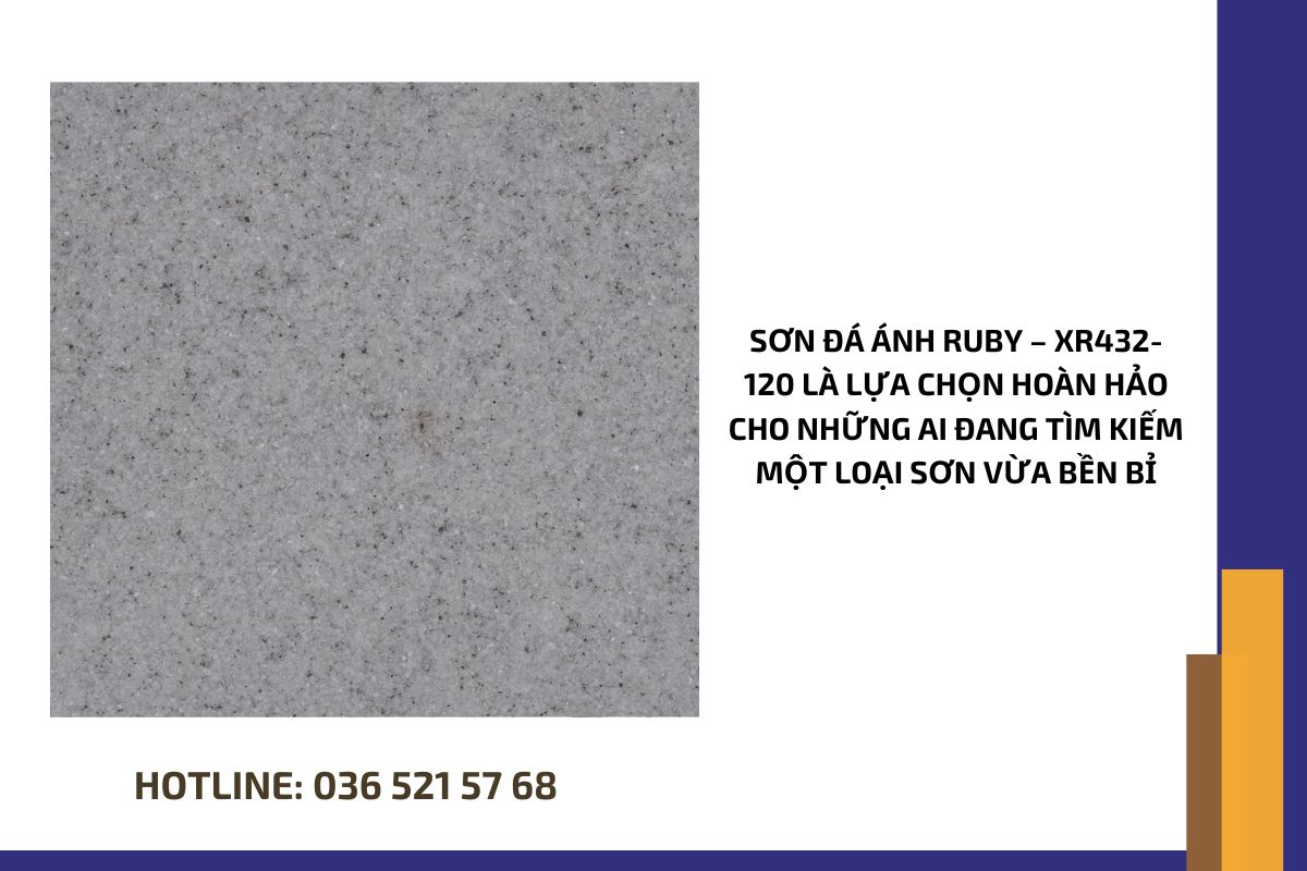 Sơn đá ánh Ruby – XR432 120 là lựa chọn hoàn hảo cho những ai đang tìm kiếm một loại sơn vừa bền bỉ