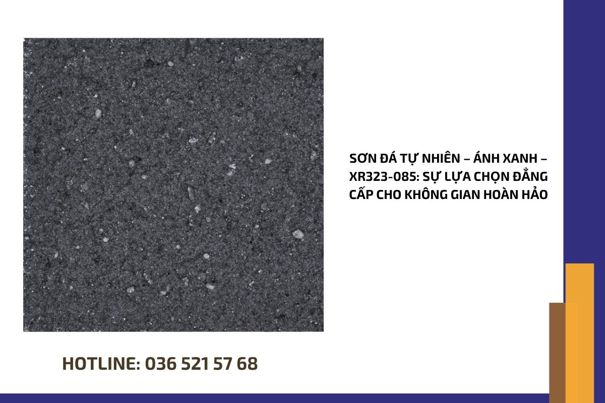 Sơn đá tự nhiên – ánh Xanh – XR323 085 sự lựa chọn đẳng cấp cho không gian hoàn hảo