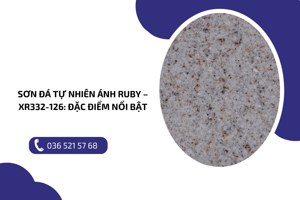 Sơn đá tự nhiên ánh Ruby – XR332 126 Đặc điểm nổi bật