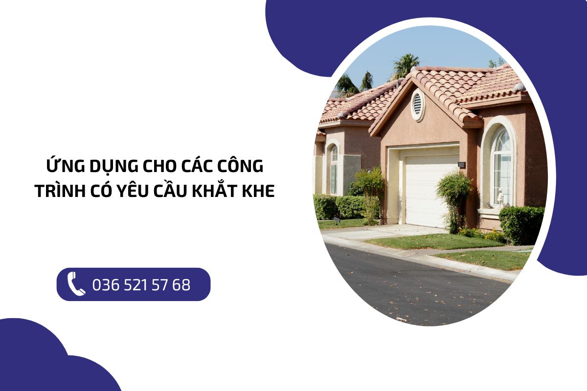 Ứng dụng cho các công trình có yêu cầu khắt khe