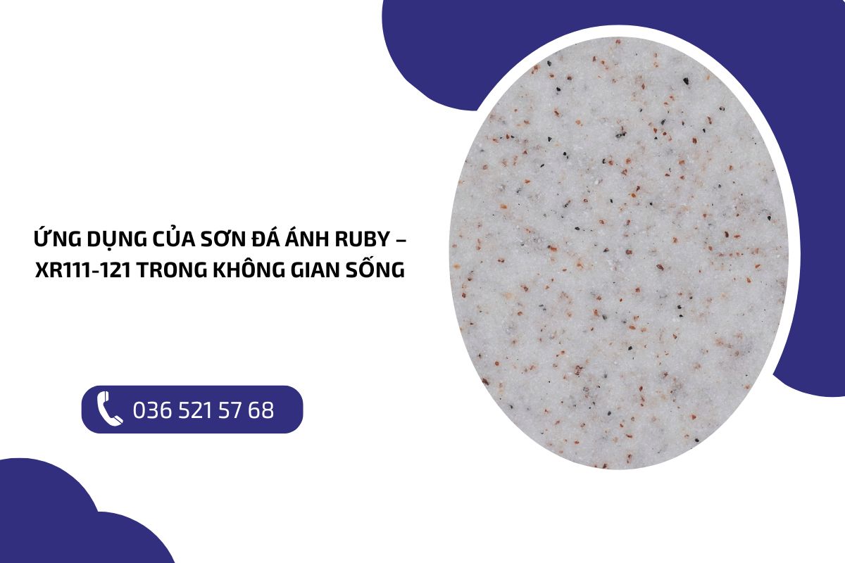 Ứng dụng của sơn đá ánh Ruby – XR111 121 trong không gian sống