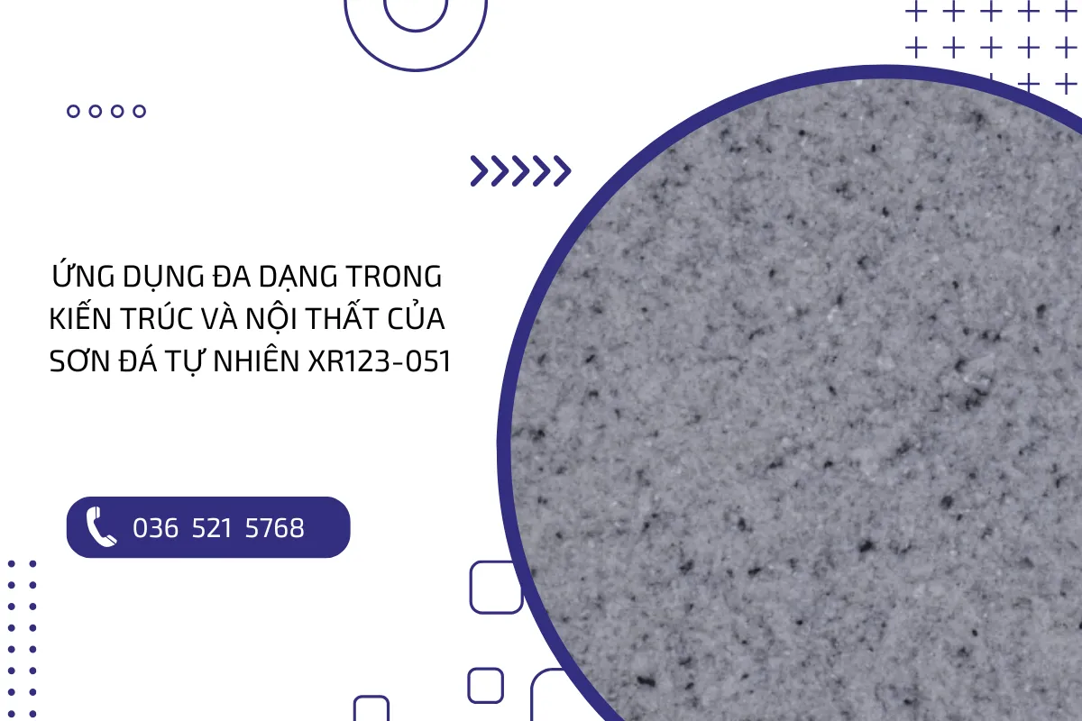 Ứng dụng đa dạng trong kiến trúc và nội thất của sơn đá tự nhiên XR123-051