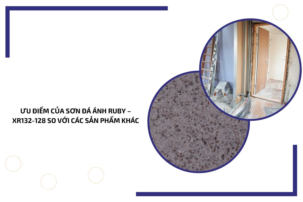 Ưu điểm của sơn đá ánh ruby – XR132 128 so với các sản phẩm khác