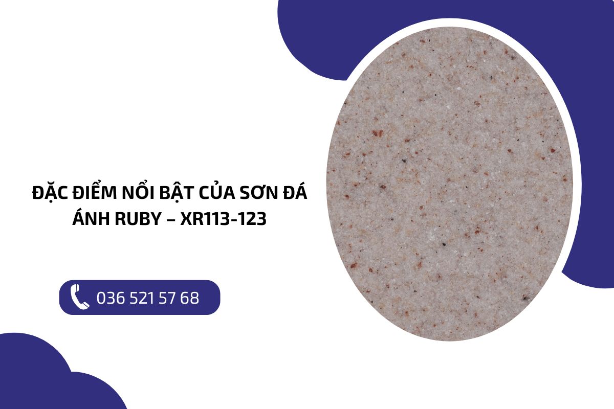 Đặc điểm nổi bật của sơn đá ánh Ruby – XR113 123