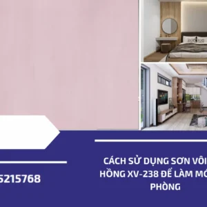 cach su dung son voi mau hong xv 238 de lam moi can phong (2)