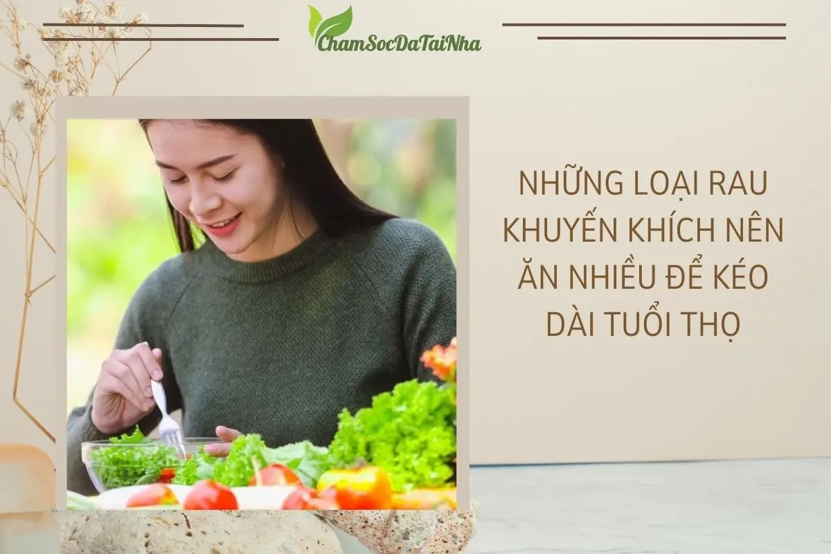 Những loại rau khuyến khích nên ăn nhiều để kéo dài tuổi thọ