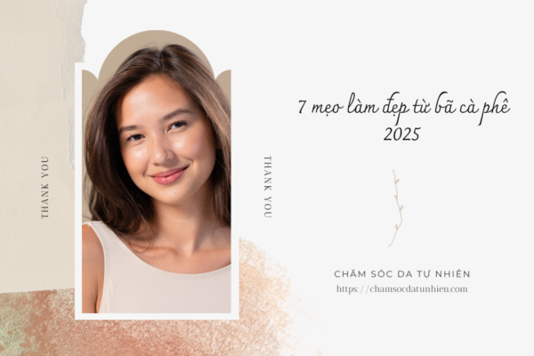 7 mẹo làm đẹp từ bã cà phê 2025