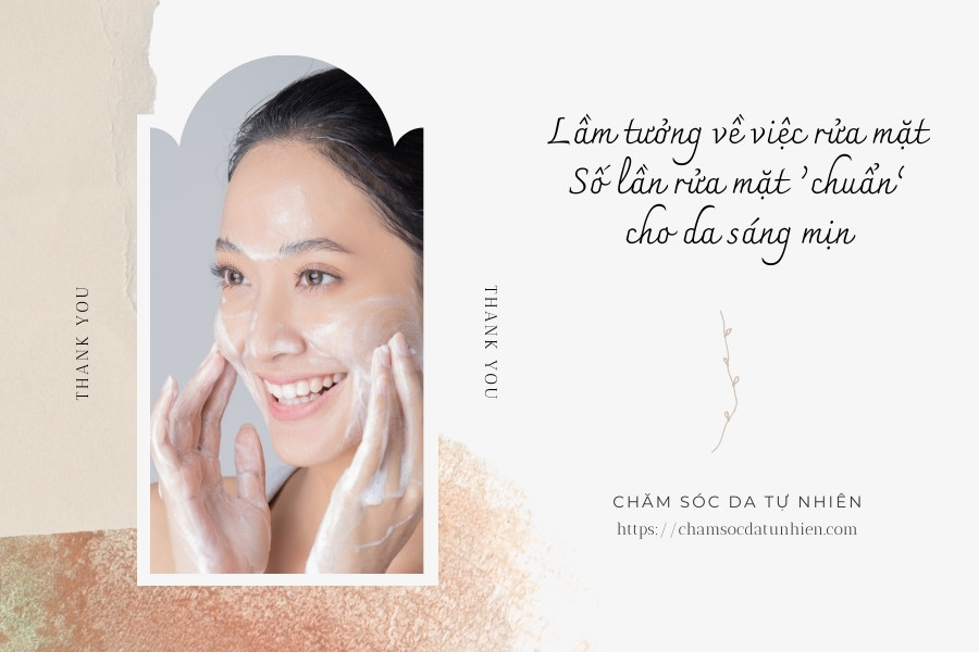 Lầm tưởng về việc rửa mặt Số lần rửa mặt ‘chuẩn’ cho da sáng mịn Lầm tưởng về việc rửa mặt Số lần rửa mặt ‘chuẩn’ cho da sáng mịn