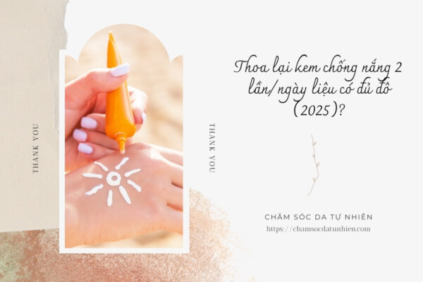 Thoa lại kem chống nắng 2 lần ngày liệu có đủ đô (2025)