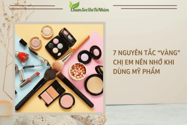 7 nguyên tắc “vàng” chị em nên nhớ khi dùng mỹ phẩm
