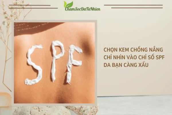 Chọn kem chống nắng chỉ nhìn vào chỉ số SPF da bạn càng xấu