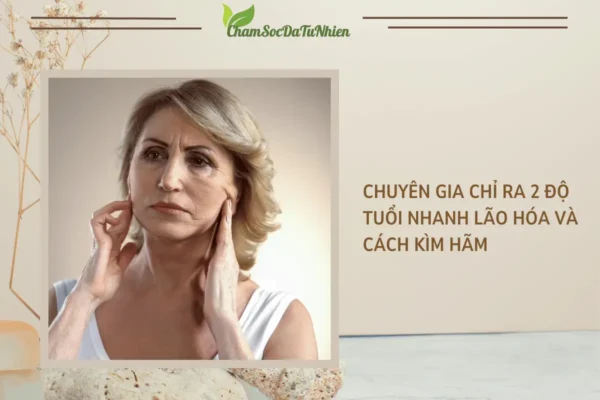 Chuyên gia chỉ ra 2 độ tuổi nhanh lão hóa và cách kìm hãm