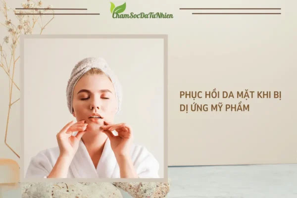 Phục hồi da mặt khi bị dị ứng mỹ phẩm