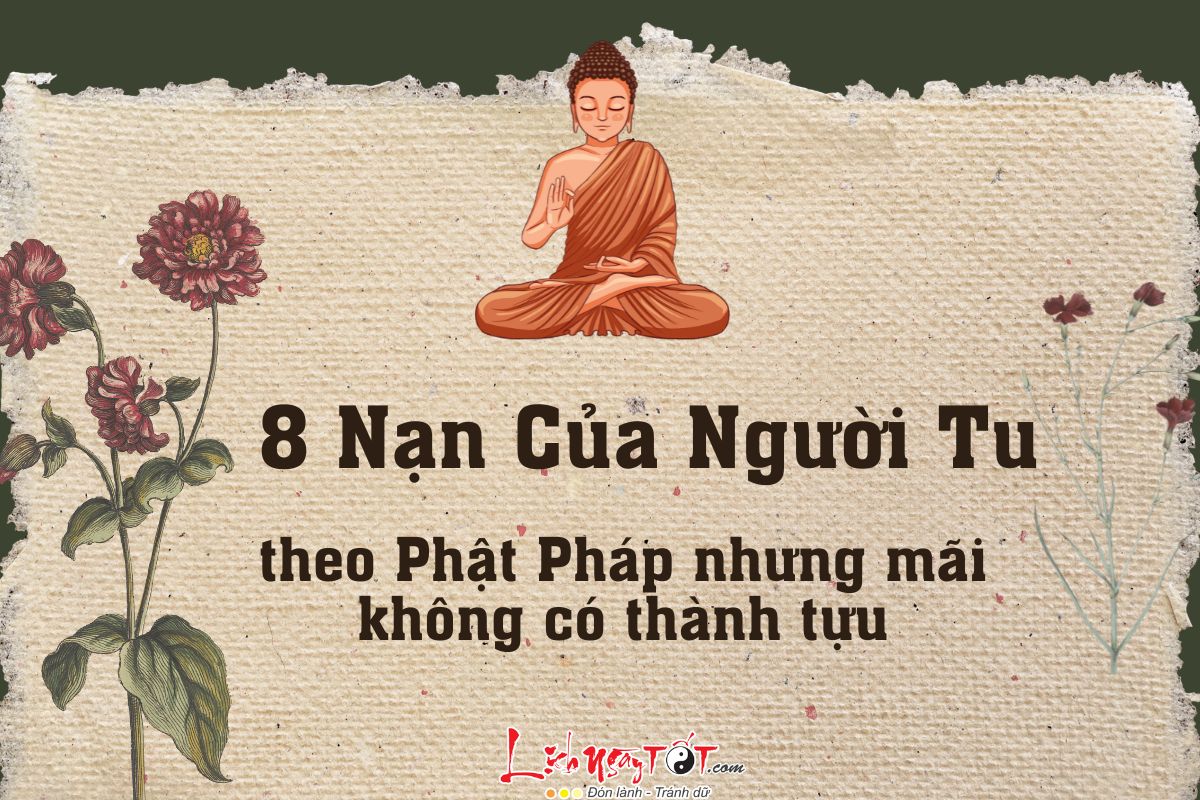 8 nạn của người tu khiến ta mãi không có thành tựu 8 nan cua nguoi tu khien ta mai khong co thanh tuu