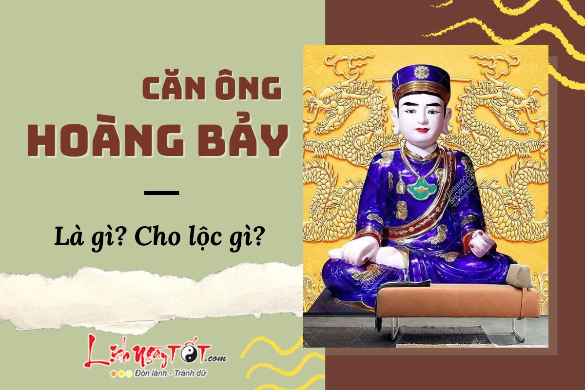 Căn ông Hoàng Bảy là gì Can ong Hoang Bay la gi
