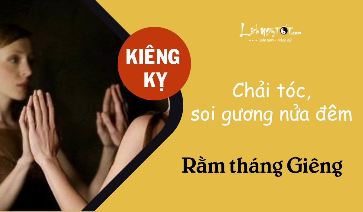 Kiêng kỵ chải tóc, soi gương lúc nửa đêm Kieng ky chai toc, soi guong luc nua dem