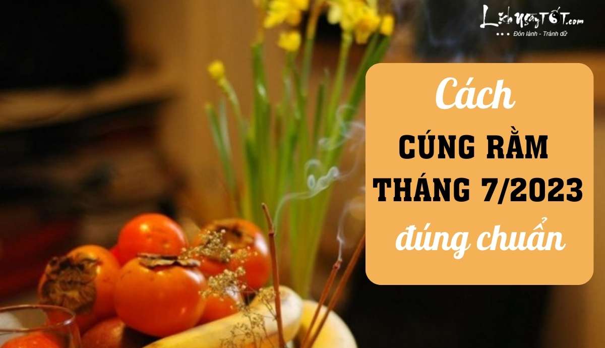 Ngày giờ tốt cúng Rằm tháng 7 năm 2023 Ngay gio tot cung Ram thang 7 nam 2023