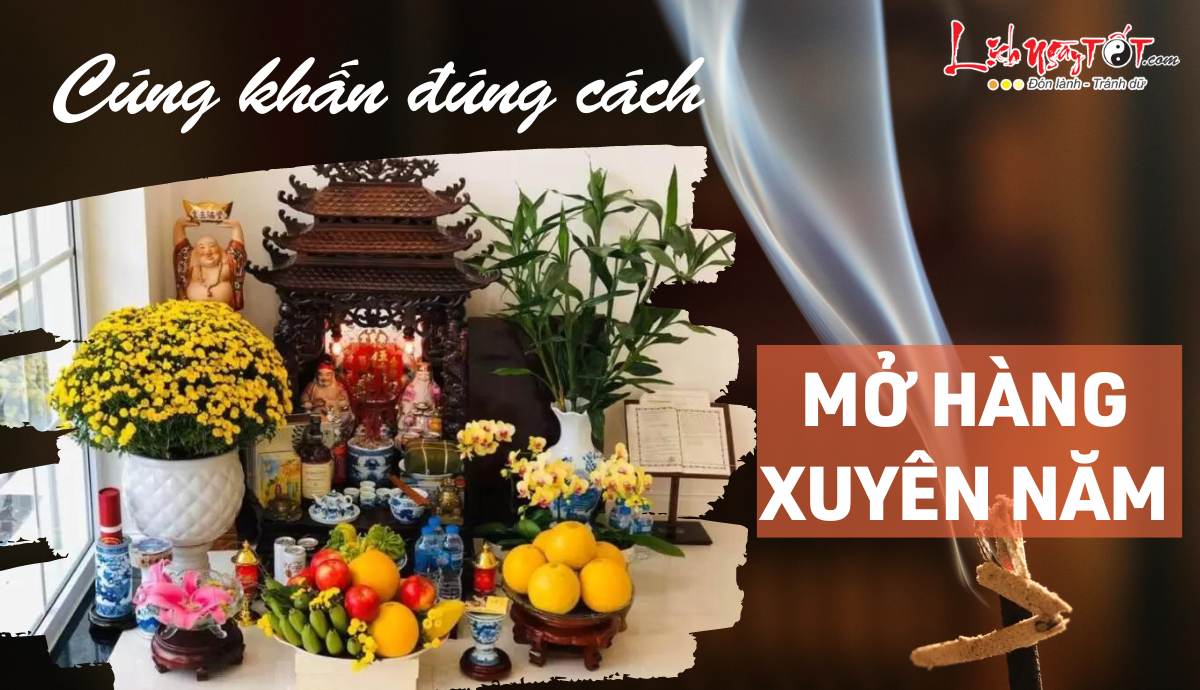Cúng khấn đúng cách cho việc mở cửa hàng xuyên năm Cung khan dung cach cho viec mo cua hang xuyen nam