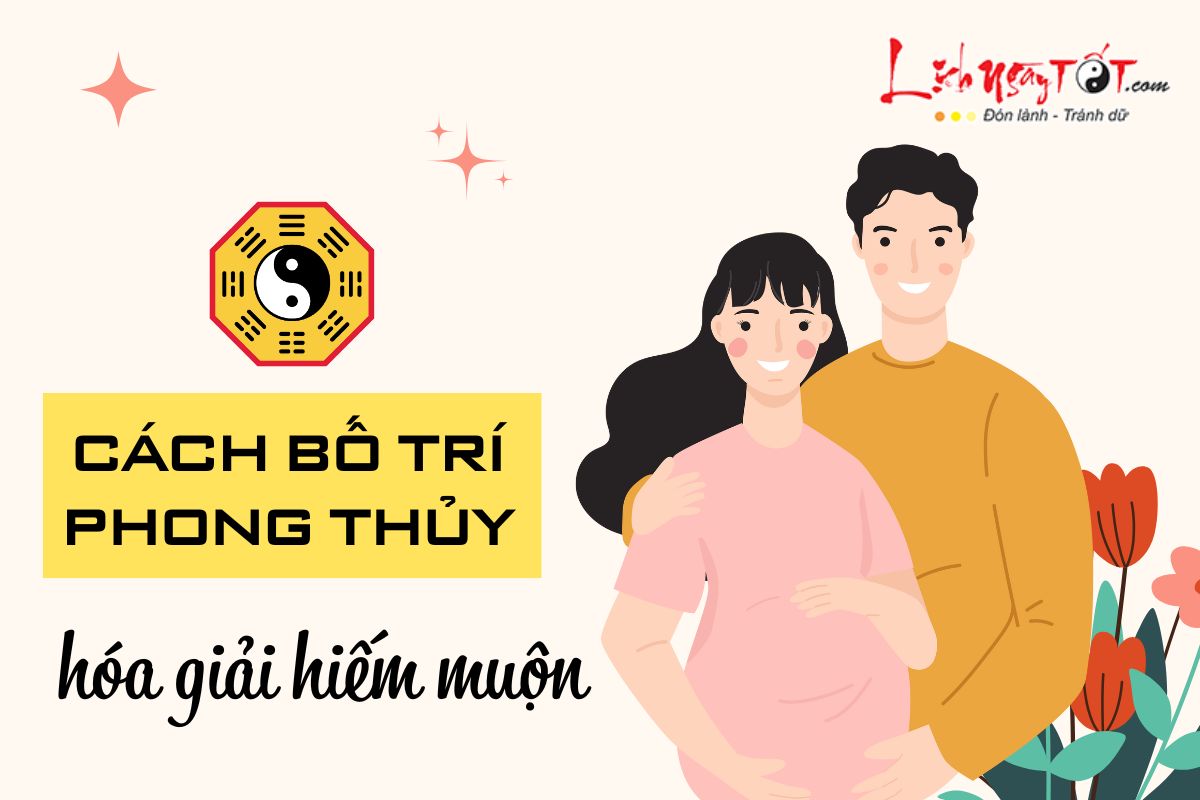 Bố trí phong thủy hóa giải hiếm muộn Bo tri phong thuy hoa giai hiem muon